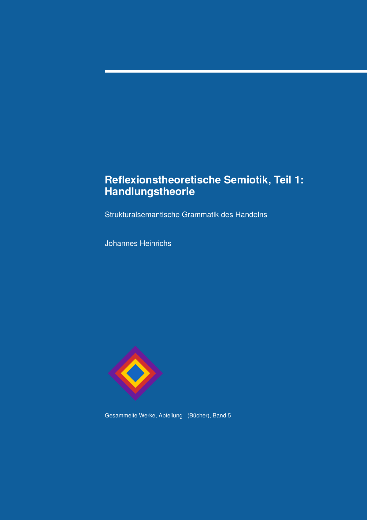 Reflexionstheoretische Semiotik, Teil 1: Handlungstheorie